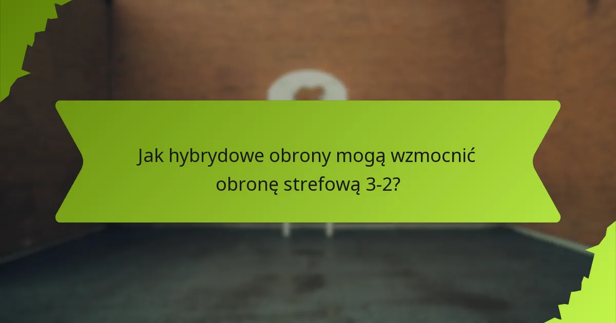 Jakie adaptacje sytuacyjne można wprowadzić do obrony strefowej 3-2?