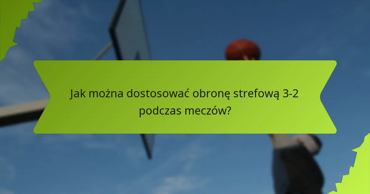 Jakie są mocne strony obrony strefowej 3-2?