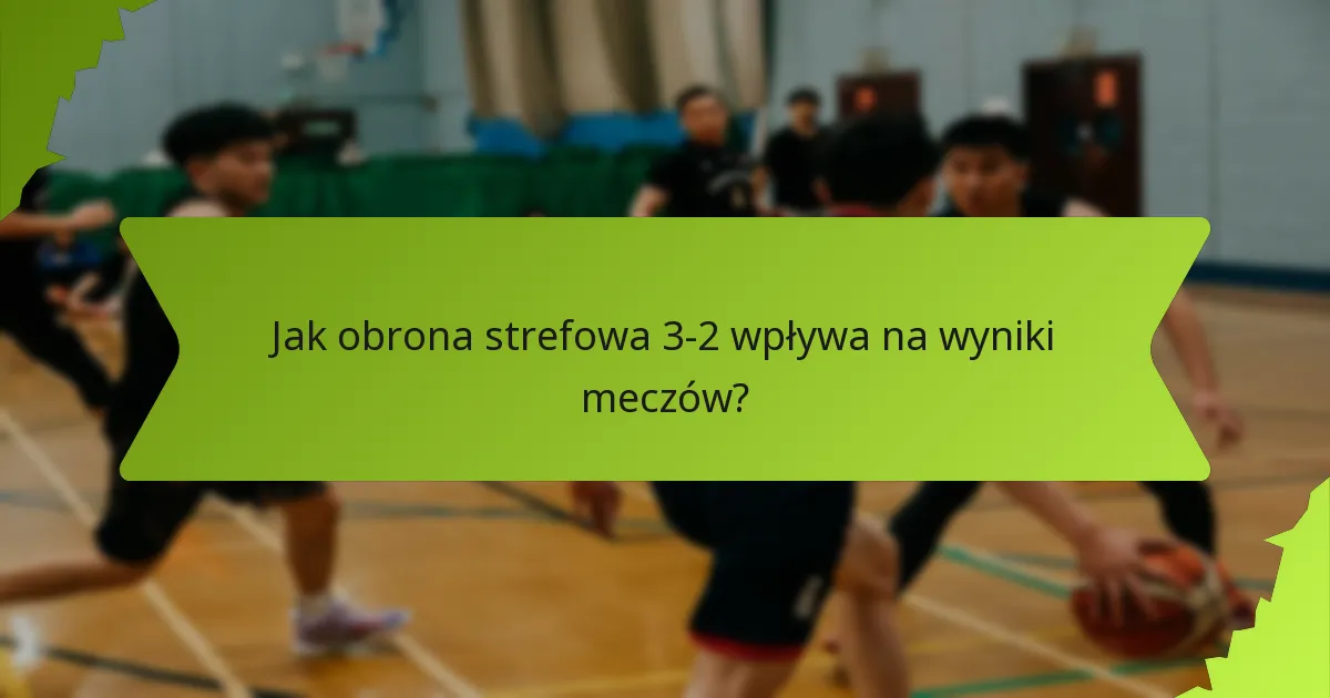 Które drużyny skutecznie wykorzystały obronę strefową 3-2?
