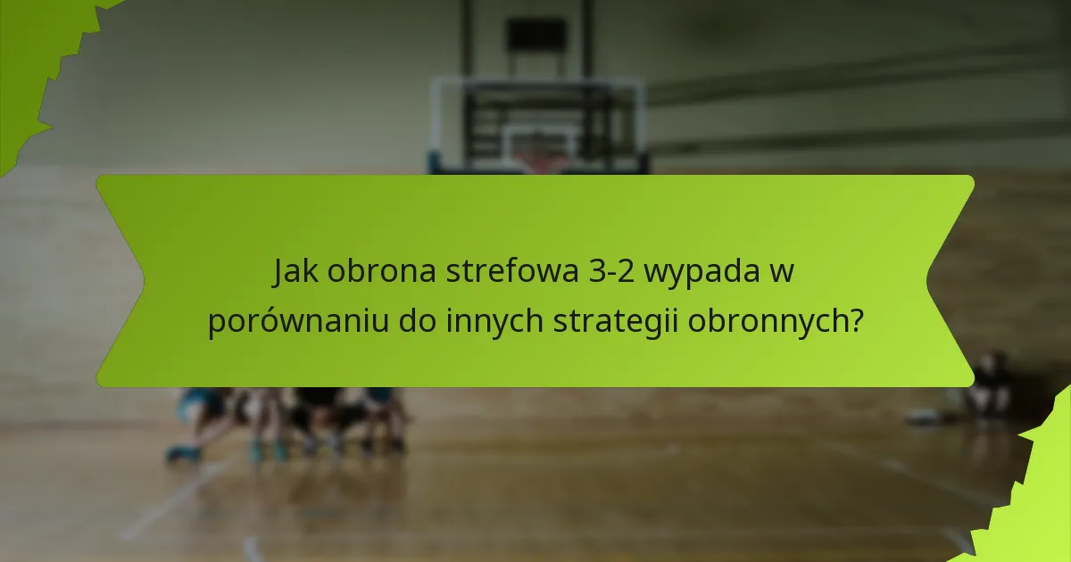 Jakie są skuteczne raporty scoutingowe dla obrony strefowej 3-2?