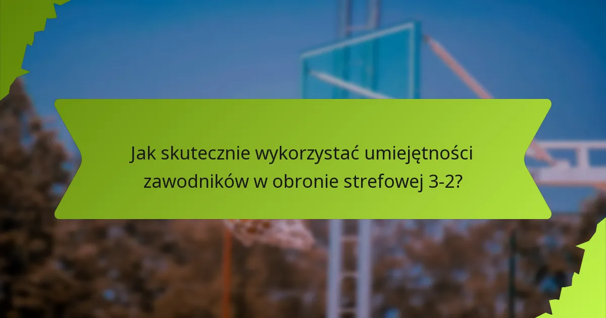 Jakie są podstawowe obowiązki skrzydłowych w obronie strefowej 3-2?