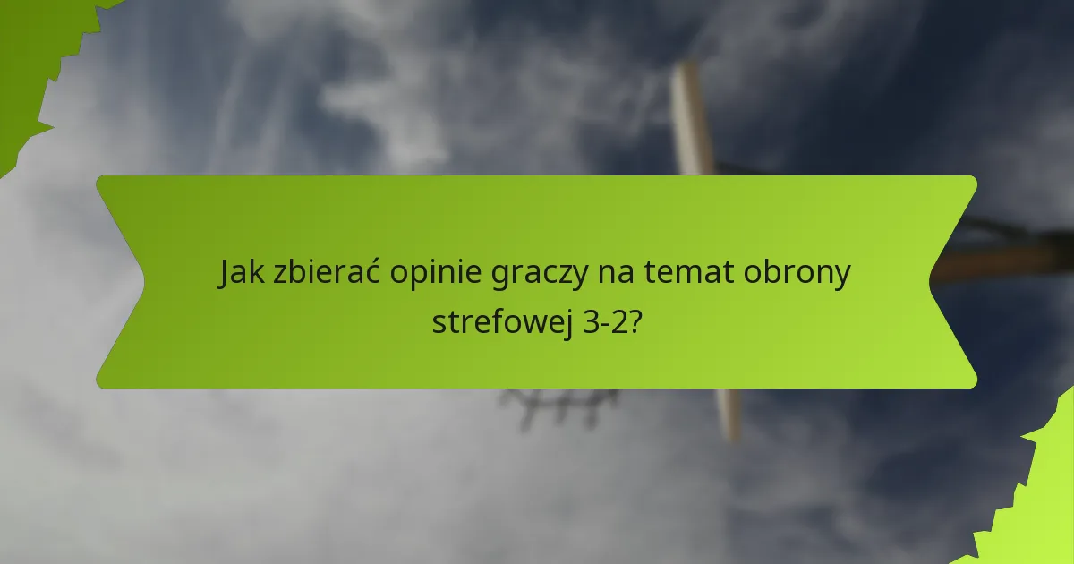 Jakie strategie ułatwiają dyskusje zespołowe na temat obrony strefowej 3-2?