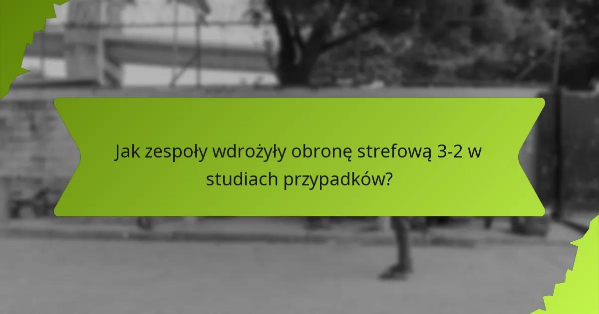 Jakie są niektóre historyczne przykłady obrony strefowej 3-2?
