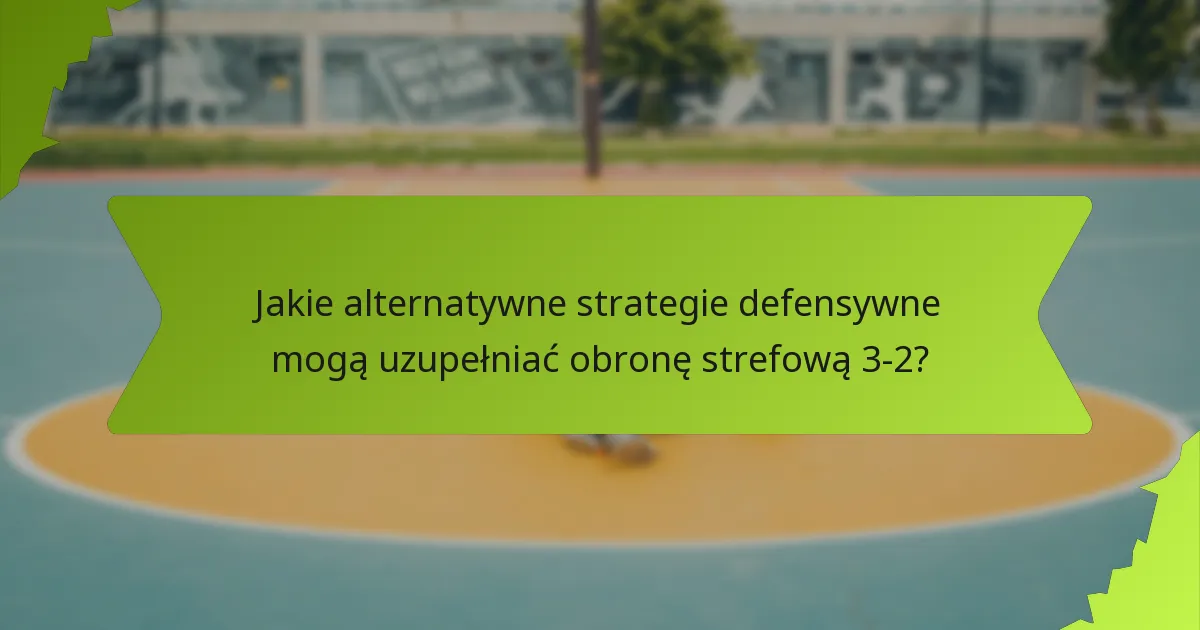 Kiedy należy zmieniać ustawienia w obronie strefowej 3-2?