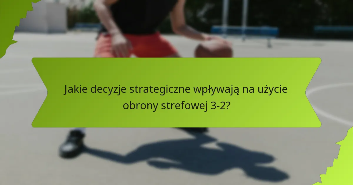 Jak zawodnicy powinni reagować w ramach obrony strefowej 3-2?