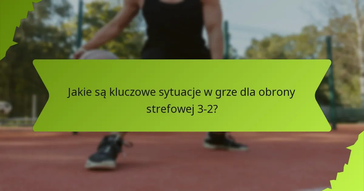 Jakie są zalety obrony strefowej 3-2 w porównaniu do innych strategii?
