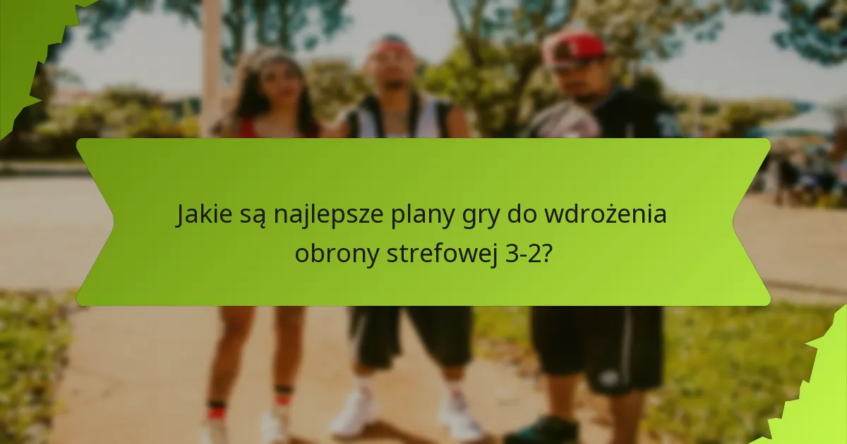 Jak obrona strefowa 3-2 wypada w porównaniu do innych strategii obronnych?