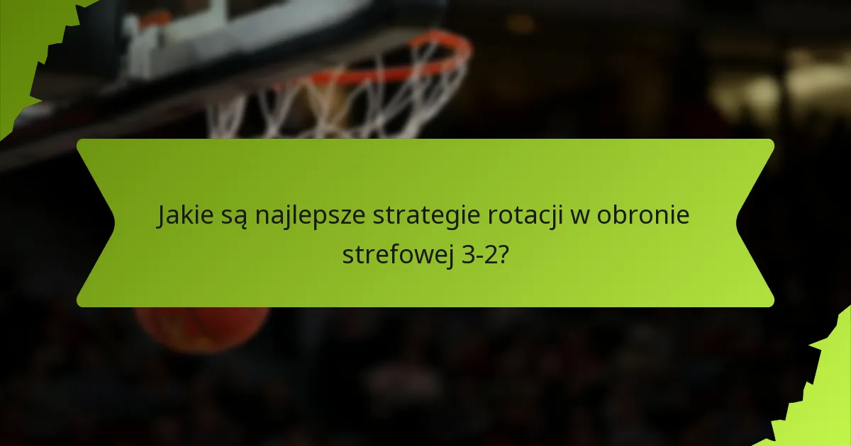 Jakie są zalety i wady obrony strefowej 3-2?