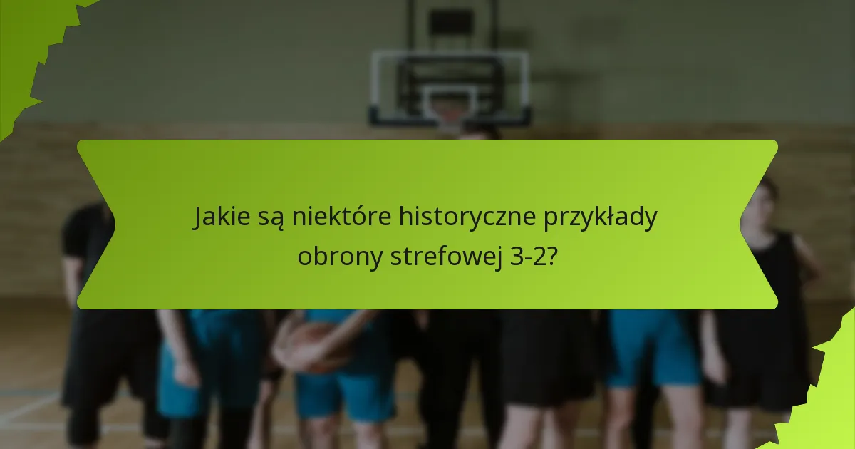 Jak zespoły wdrożyły obronę strefową 3-2 w studiach przypadków?